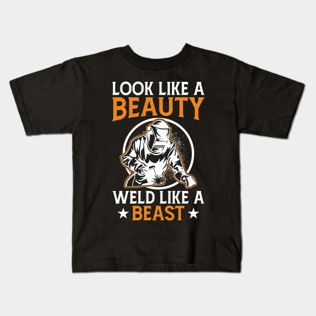 Look Like A Beauty Weld Like A Beast T Shirt For Women Men Kids T-Shirt by Xamgi